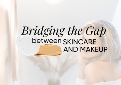 Bridging the Gap between skincare and Makeup
