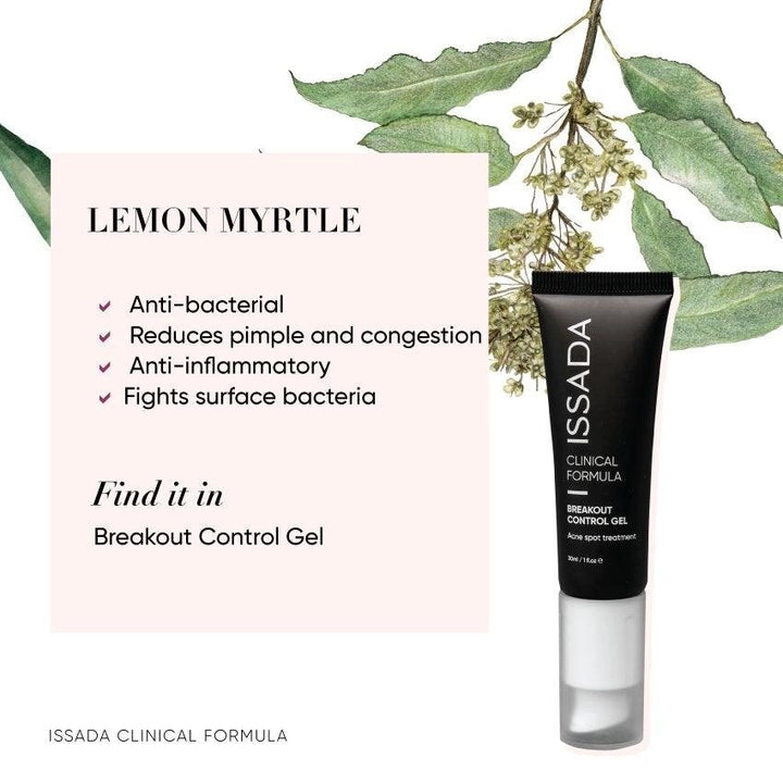 ISSADA Breakout Control Gel featuring Lemon Myrtle, known for antibacterial, anti-inflammatory, and pimple-reducing benefits.